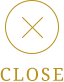 CLOSE